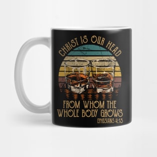 Christ Is Our Head, From Whom The Whole Body Grows Whiskey Glasses Mug